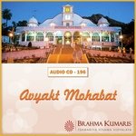 Avyakt Mohbbat - Brahmakumar Rajesh Gupta Song Download